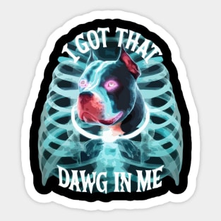 Pitbull Lover I Got That Dawg In Me Xray Pitbull Funny Sticker